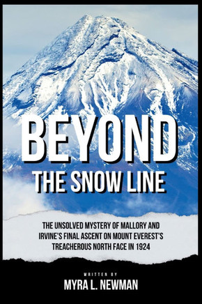 Beyond the Snow Line: The Unsolved Mystery of Mallory and Irvine's Final Ascent on Mount Everest's Treacherous North Face in 1924