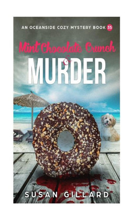 Mint Chocolate Crunch & Murder : An Oceanside Cozy Mystery -