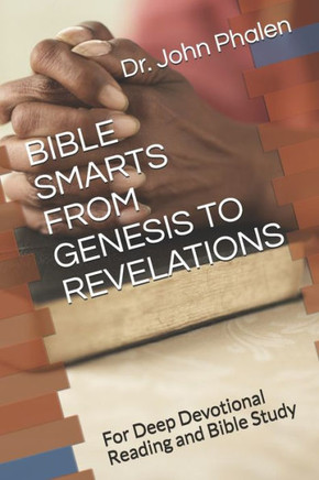 Bible Smarts from Genesis to Revelations: For Deep Devotional Reading and Bible Study