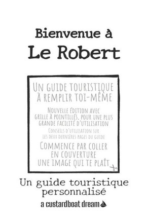 Bienvenue à Le Robert: Un guide touristique personnalisé