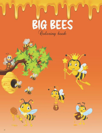 Big Bees Coloring Book: Awesome Big honey Bee coloring book for kids