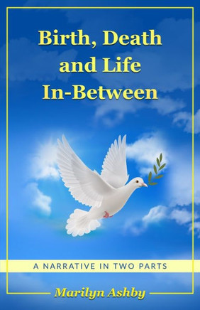 Birth, Death and Life In-Between: A Narrative in Two Parts