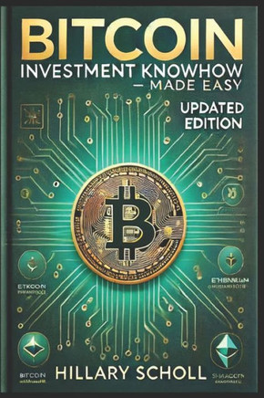 Bitcoin Investment KnowHow - Made Easy: Updated Edition