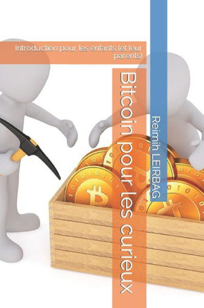 Bitcoin pour les curieux: Introduction pour les enfants (et leur parents)