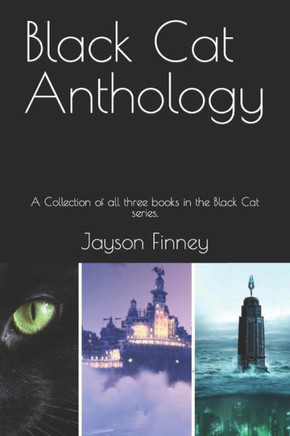 Black Cat Anthology: A Collection of all three books in the Black Cat series.