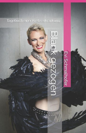 Blank gezogen: Tagebuch einer Krebserkrankung