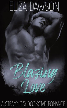 Blazing Love: A Steamy Gay Rockstar Romance