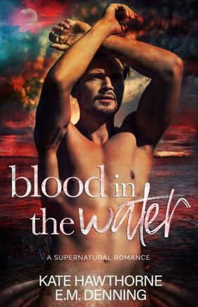 Blood in the Water: A Supernatural Romance
