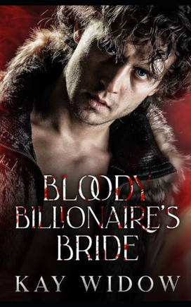 Bloody Billionaire's Bride: An Enemies to Lover's Vampire Romance
