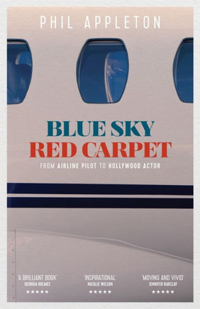 Blue Sky Red Carpet (Colour): From Airline Pilot to Hollywood Actor