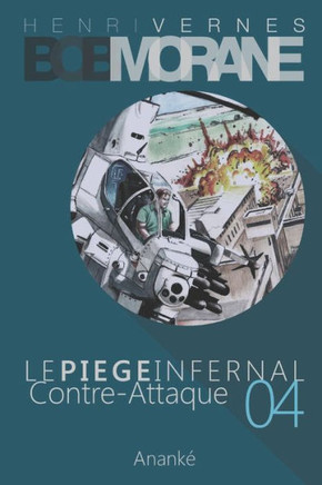 Bob Morane: Le Piege Infernal/4: Contre-Attaque