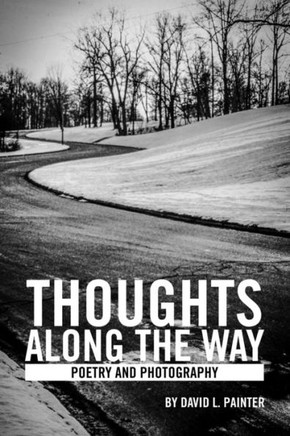 Thoughts Along The Way : Poetry And Photography