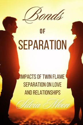 Bonds of Separation: Impacts of Twin Flame Separation on Love and Relationships