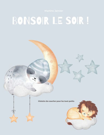 Bonsoir le Soir !: Une histoire du coucher pour les tout-petits