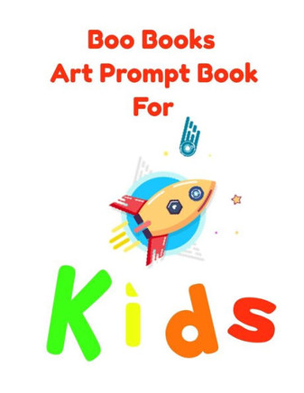 Boo Books Art Prompt Book for Kids: Creative Drawing Prompts