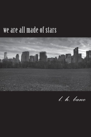 We Are All Made Of Stars : A Work Of Poems