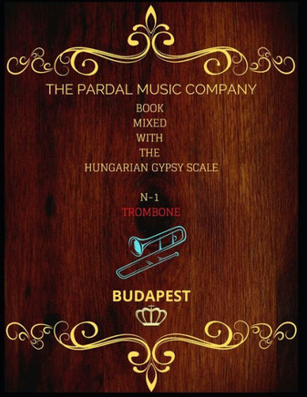 Book Mixed with the Hungarian Gypsy Scale N-1 Trombone: Budapest