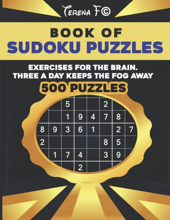Book of Sudoku Puzzles Exercises For The Brain Three A Day Keeps The Fog Away - 500 Puzzles: Exercise's For The Brain