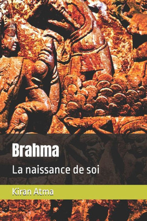Brahma: La naissance de soi