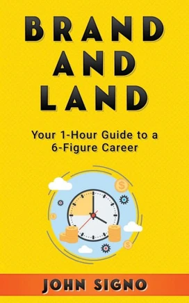Brand And Land: A 1-Hour Guide to a Landing a 6-Figure Income