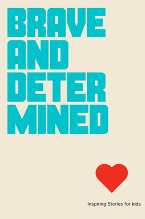 Brave and Determined: Inspiring Short Stories for Kids