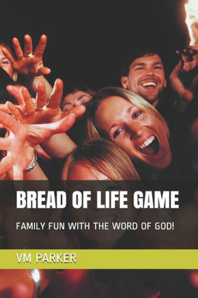 Bread of Life Game: Family Fun with the Word of God!