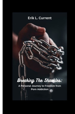 Breaking the Shackles: A Personal Journey to Freedom from Porn Addiction