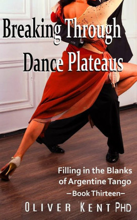 Breaking Through Dance Plateaus: Filling in the Blanks of Argentine Tango