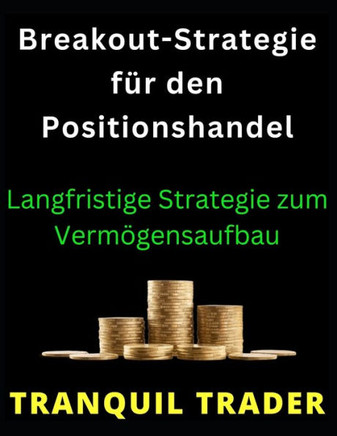 Breakout-Strategie für den Positionshandel: Langfristige Strategie zum Vermögensaufbau