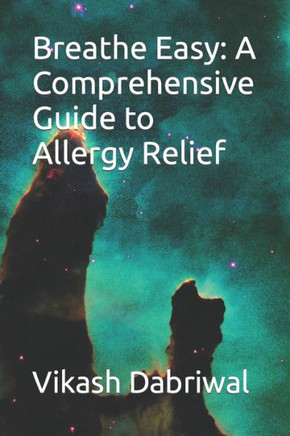 Breathe Easy: A Comprehensive Guide to Allergy Relief