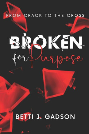 Broken for Purpose: From Crack to the Cross