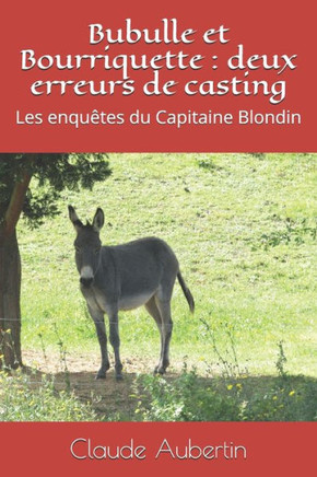 Bubulle et Bourriquette: deux erreurs de casting: Les enquêtes du Capitaine Blondin
