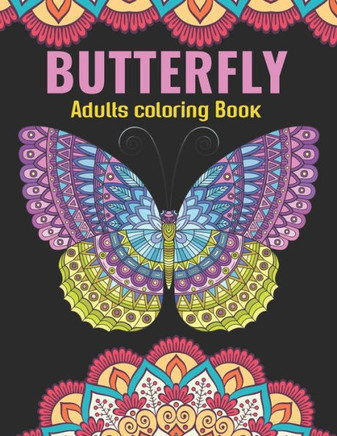 Butterfly Adults Coloring Book: An Butterfly Coloring Book with Fun Easy, Amusement, Stress Relieving & much more For Adults, Men, Girls, Boys & Teens