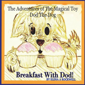 The Adventures Of The Magical Toy Dod The Dog : Breakfast With Dod