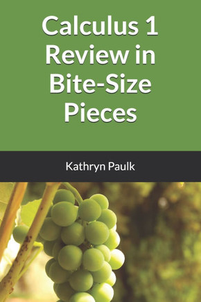 Calculus 1 Review in Bite-Size Pieces