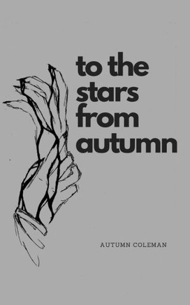 To The Stars From Autumn : Just Some Poems From A Girl