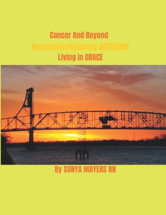 Cancer And Beyond Motivation/Coloring Book: Living In GRACE