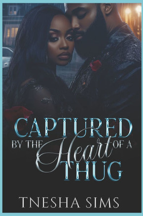 Captured by the Heart of a Thug: A Case of Gangsta Luv