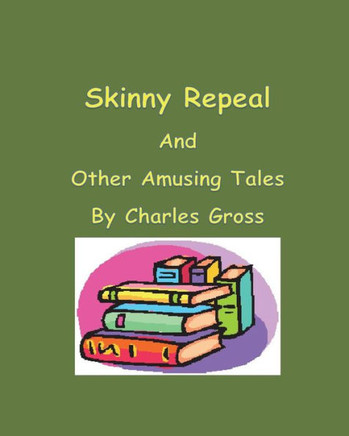 Skinny Repeal And Other Amusing Tales By Charles Gross