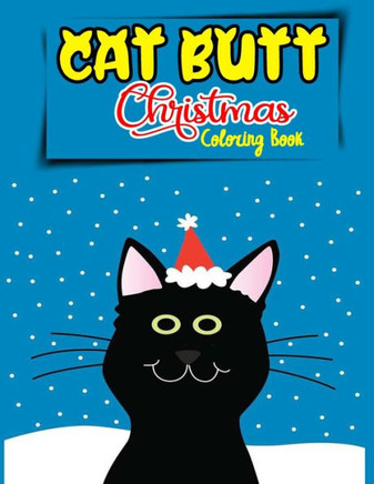 Cat Butt Christmas Coloring Book: Relax while you color this book-28 Relaxing Festive Adult Coloring Book for Cat Lovers