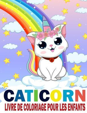 Caticorn Livre de Coloriage Pour les Enfants: Livre de Coloriage Pour les Enfants de 4 à 8 Ans
