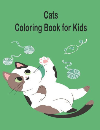 Cats Coloring Book for Kids: Adorable Cats, Kittens For Girls, Boys and All Kids Ages 4-8