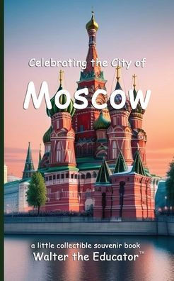 Celebrating the City of Moscow
