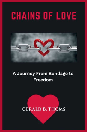 Chains of Love: A Journey from Bondage to Freedom
