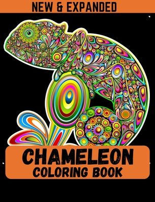 Chameleon Coloring Book (New & Expanded): A Chameleon Coloring Book For Kids, Boys and Girls with unique chameleon designs for stress relieving and re