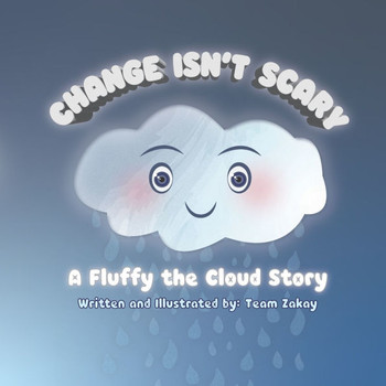 Change Isn't Scary: A Fluffy the Cloud Story