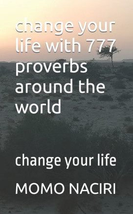 change your life with 777 proverbs around the world: change your life