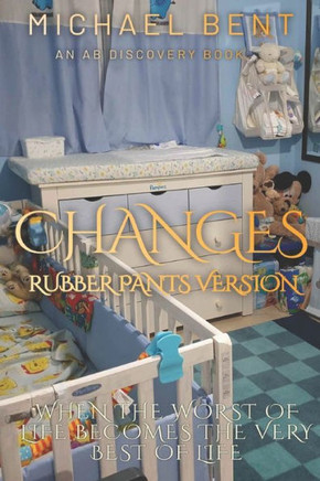 Changes (Rubber Pants Version): An ABDL/Diaper/Rubber pants regression story