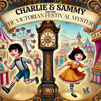 Charlie and Sammy and the Victorian Festival Mystery