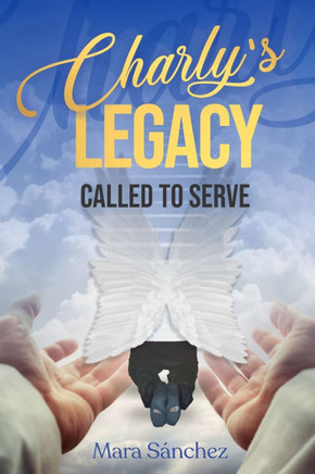 Charly's Legacy: Called to serve